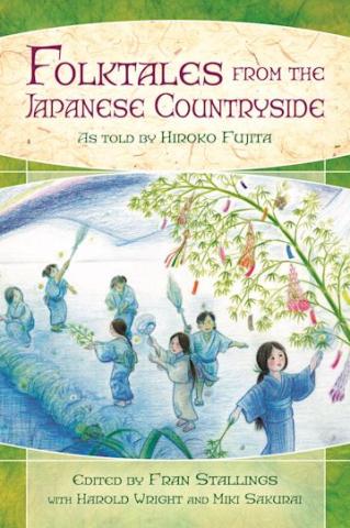 Folktales from the Japanese Countryside as Told by Hiroko Fujita. Edited by Fran Stallings with Harold Wright and Miki Sakurai.